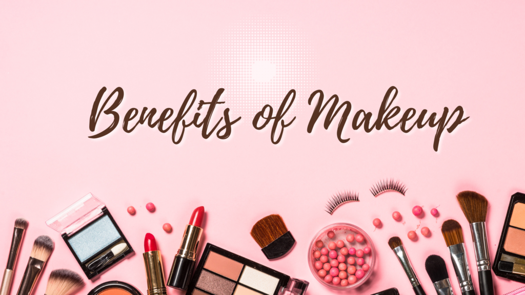 Benefits of Makeup
